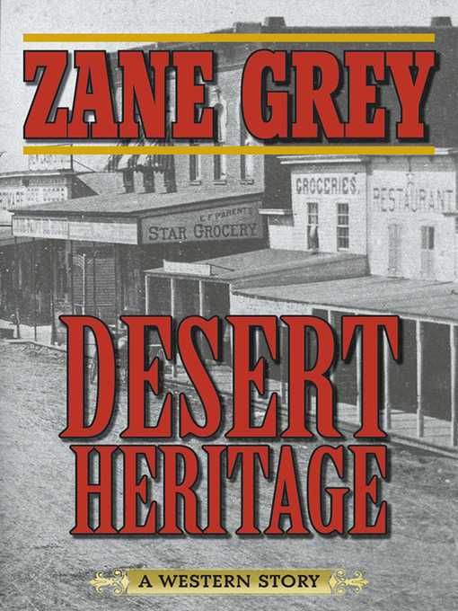 Title details for Desert Heritage: a Western Story by Zane Grey - Available